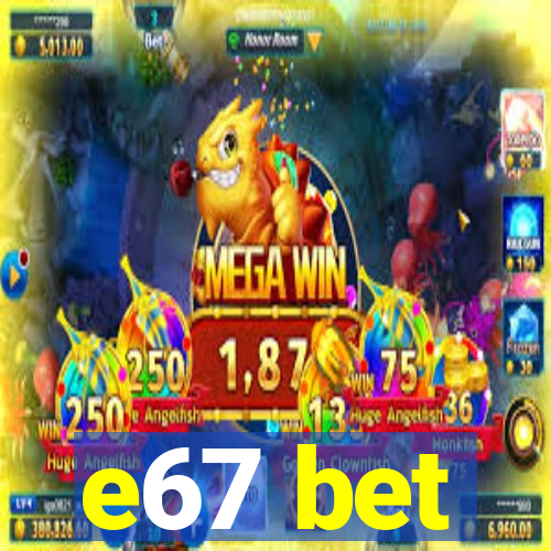 e67 bet